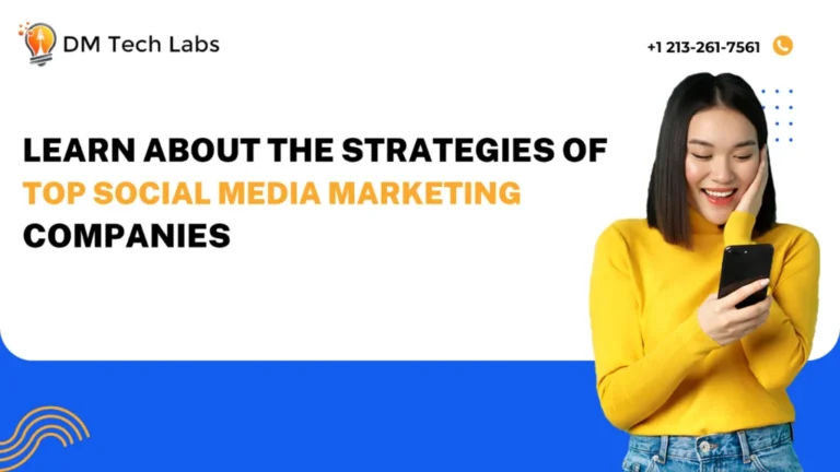 Learn About the Strategies of Top Social Media Marketing Companies?